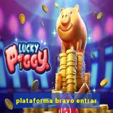 plataforma bravo entrar